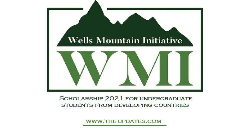 Wells Mountain Initiative (WMI) Scholarship 2021 for Students from Developing Countries