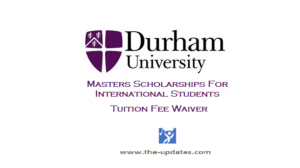 Masters Scholarships for International Students at Durham University UK 2021