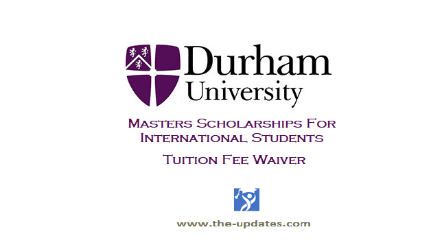 Masters Scholarships for International Students at Durham University UK 2021