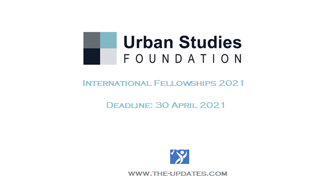 Urban Studies Foundation International Fellowships 2021-22