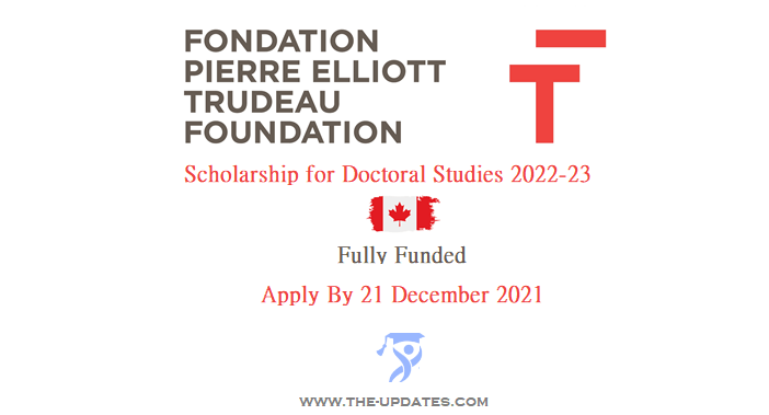 Pierre Elliott Trudeau Foundation Scholarship for Doctoral Studies in Canada 2022