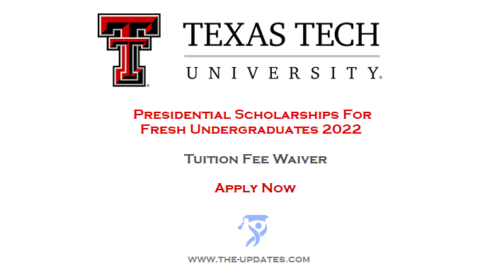 Freshman Presidential Scholarships at Texas Tech University USA 2022