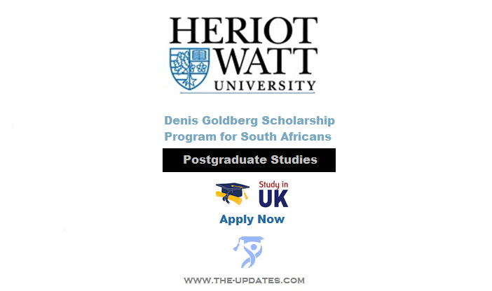 Heriot-Watt University Denis Goldberg Scholarship Program 2022