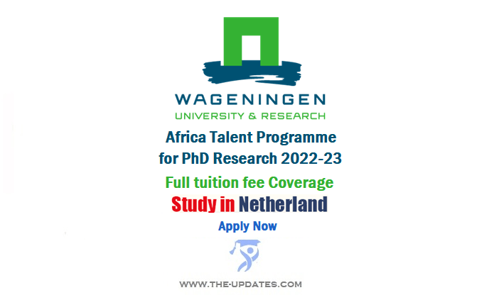 Africa Talent Programme at Wageningen University in Netherlands 2022-23