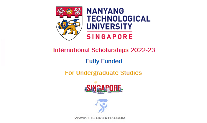 International Scholarships at Nanyang Technological University Singapore 2022