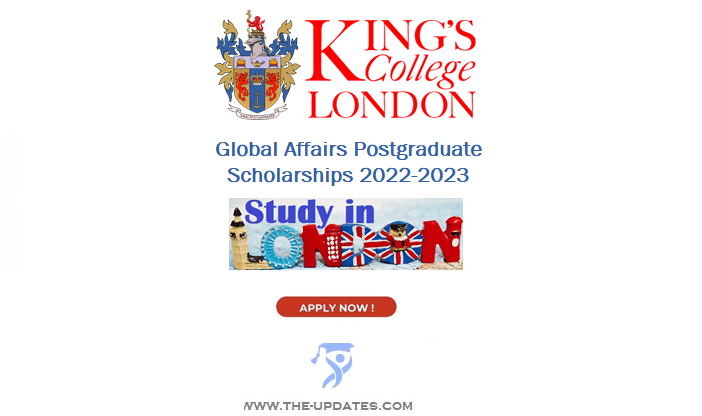 Global Affairs Postgraduate Scholarships at King’s College London School 2022-2023