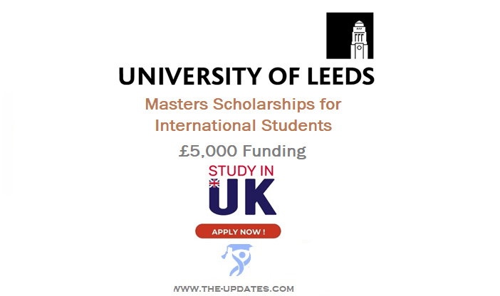 Masters Scholarships for International Students at University of Leeds UK 2022