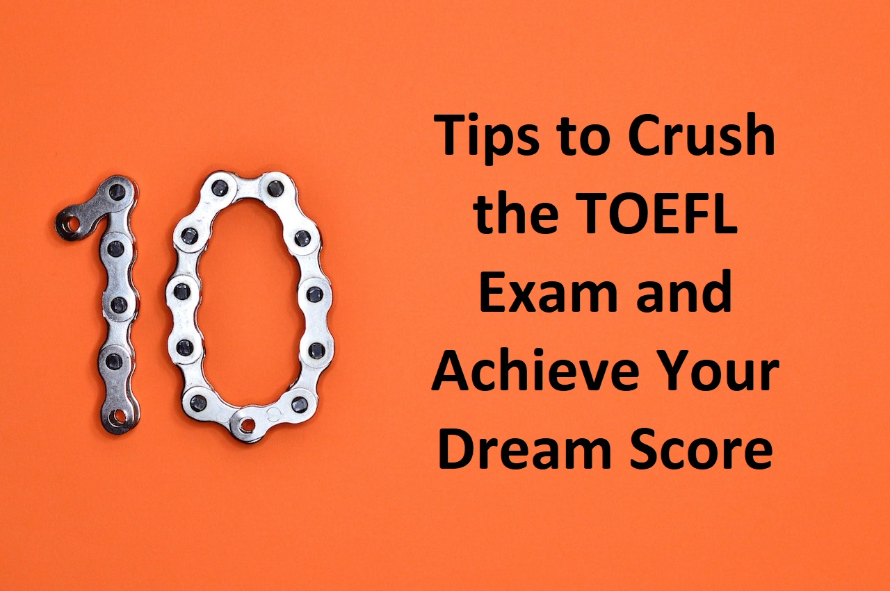 10-tips-to-crush-the-toefl-exam-and-achieve-your-dream-score