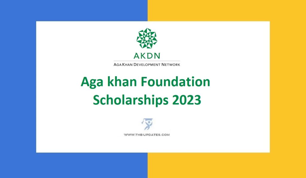 Aga khan Foundation Scholarships 2023-24