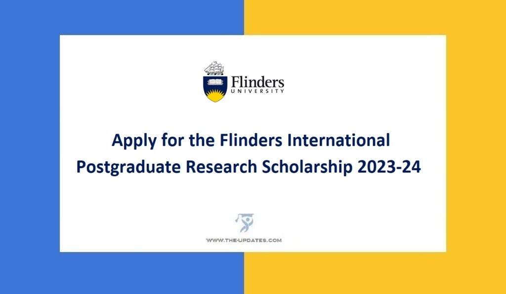 Funding Your Dreams Apply for the Flinders International Postgraduate Research Scholarship 2023-24
