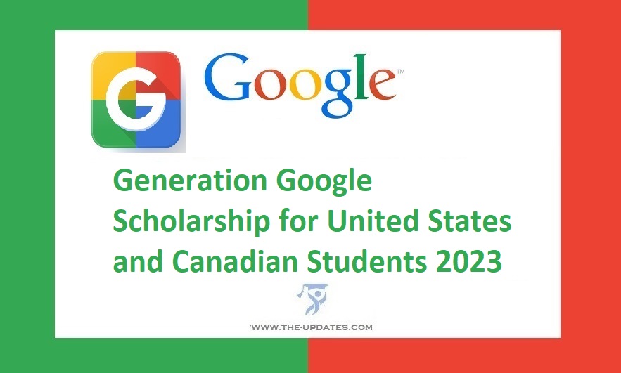 Generation Google Scholarship for United States and Canadian Students 2023