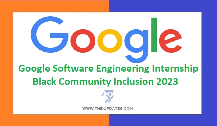 Google Software Engineering Internship, Black Community Inclusion 2023