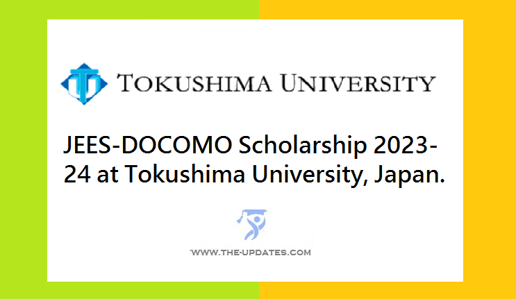 JEES-DOCOMO Scholarship 2023-24 at Tokushima University, Japan.