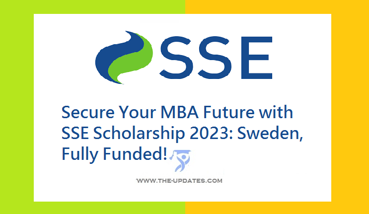 Secure Your MBA Future with SSE Scholarship 2023 Sweden, Fully Funded!