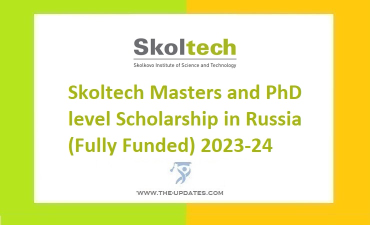 Skoltech Masters and PhD level Scholarship in Russia (Fully Funded) 2023-24