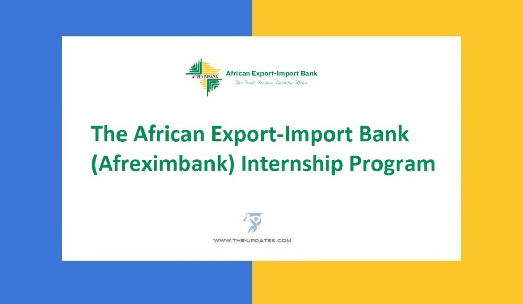 The African Export-Import Bank (Afreximbank) Internship Program