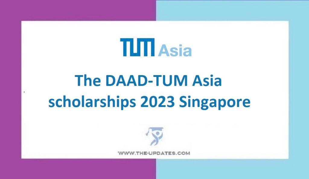 The DAAD-TUM Asia scholarships 2023 Singapore