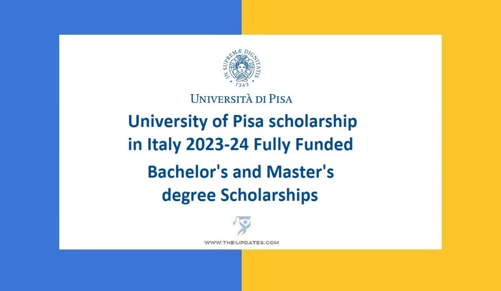 University of Pisa scholarship in Italy 2023-24 Fully Funded