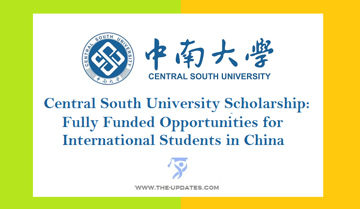 Central South University Scholarship Fully Funded Opportunities in China