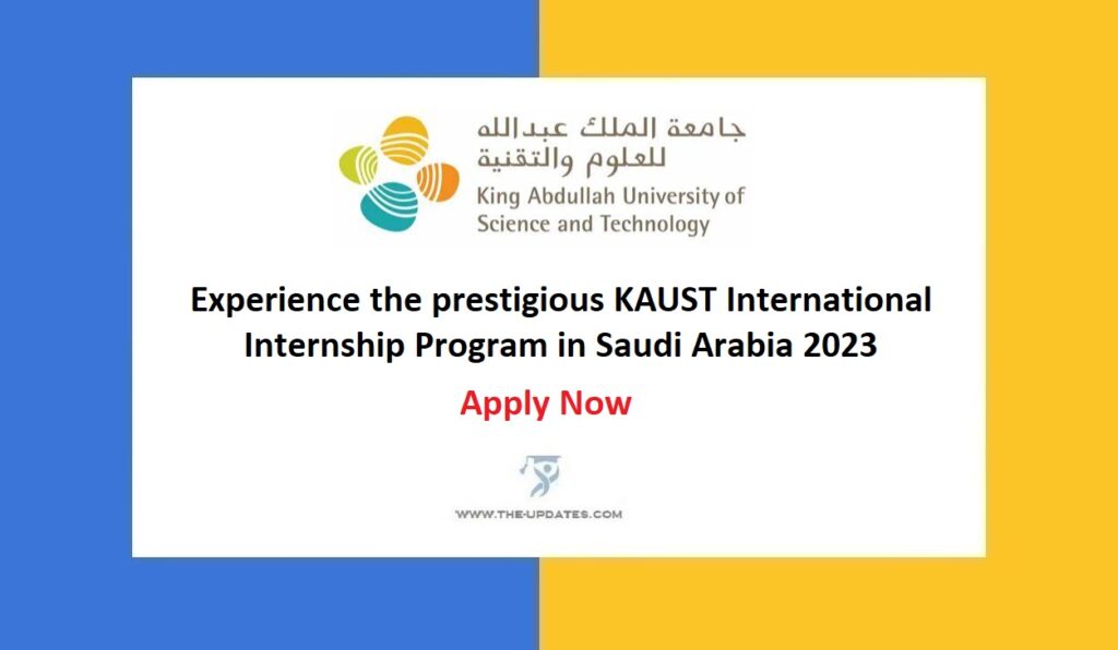 Experience the prestigious KAUST International Internship Program in Saudi Arabia 2023