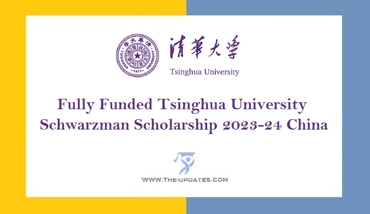 Fully Funded Tsinghua University Schwarzman Scholarship 2023-24