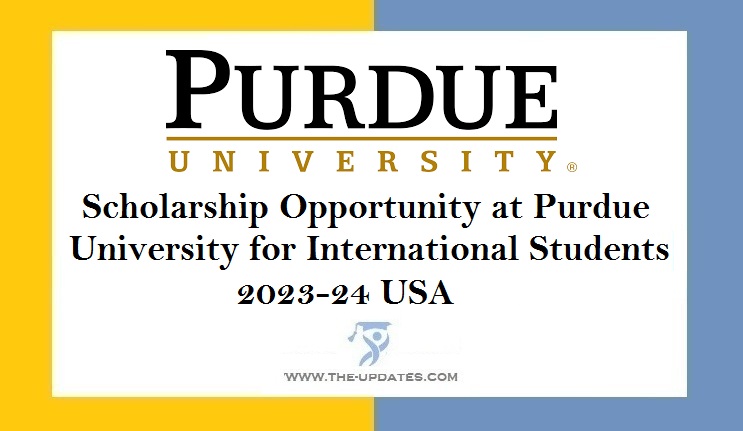 Scholarship Opportunity at Purdue University for International Students 2023-24
