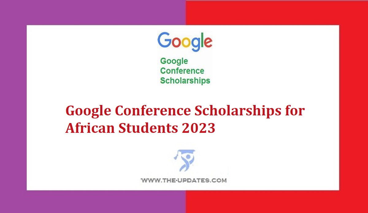 Google Conference Scholarships for African Students 2023