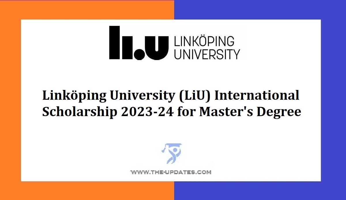 Linköping University (LiU) International Scholarship 2023-24