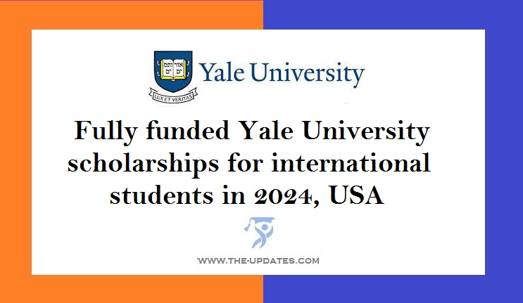 Fully funded Yale University scholarships for international students in 2024, USA