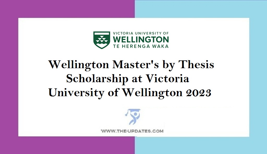 Wellington Master's by Thesis Scholarship at Victoria University of Wellington 2023