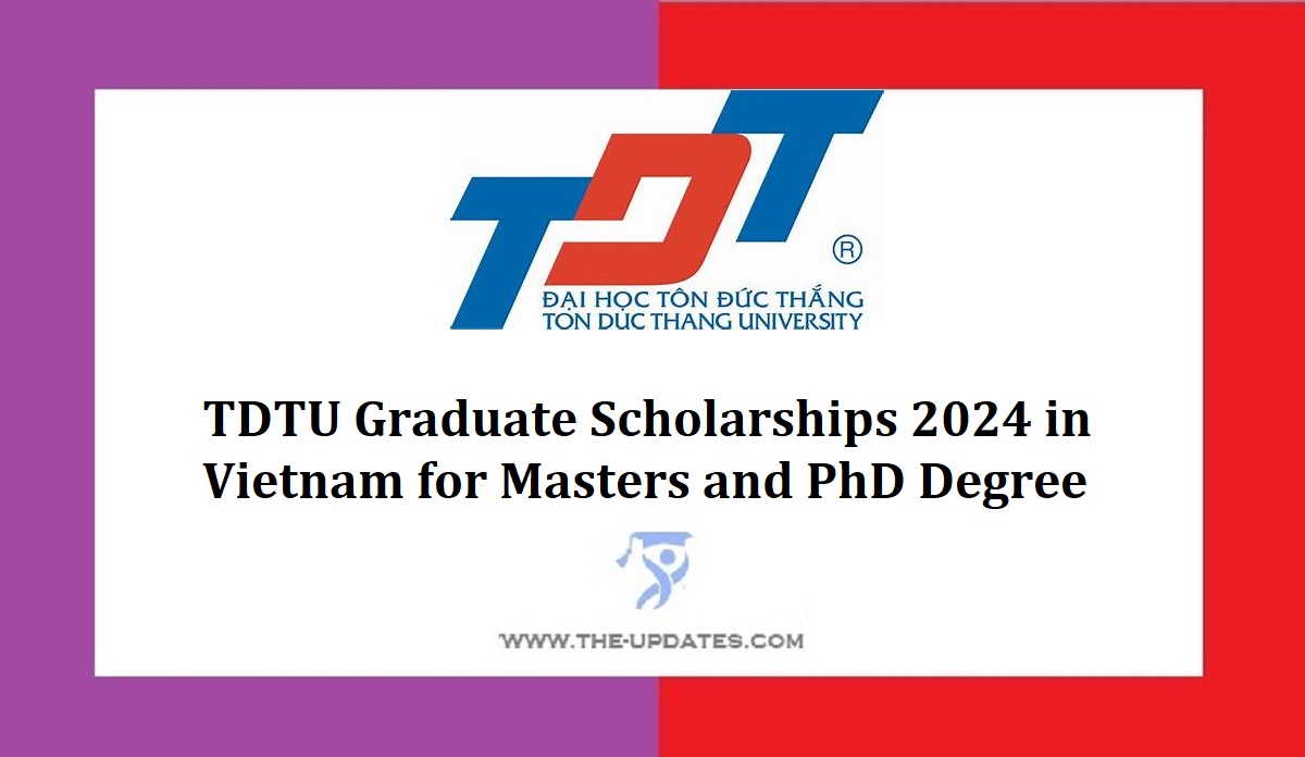 Tdtu Graduate Scholarships 2024 In Vietnam For Masters And Phd Degree