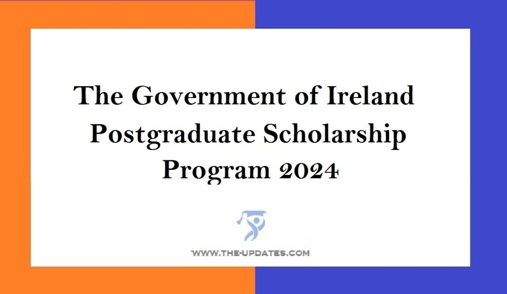 The Government of Ireland Postgraduate Scholarship Program 2024