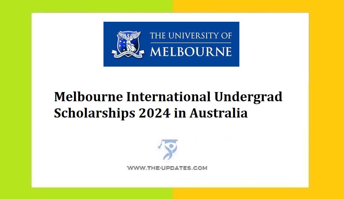 Melbourne International Undergrad Scholarships 2024 In Australia