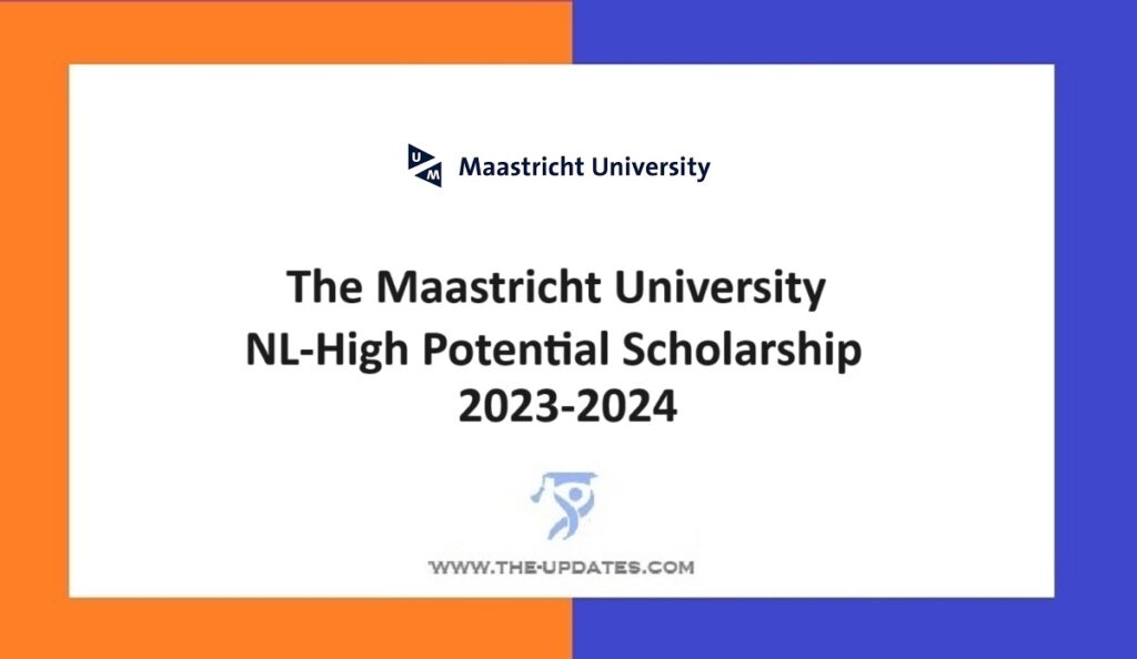 The Maastricht University NL-High Potential Scholarship 2023-2024