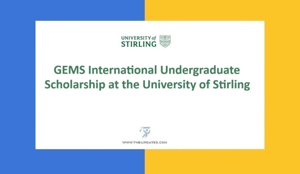 GEMS International Undergraduate Scholarship at the University of Stirling