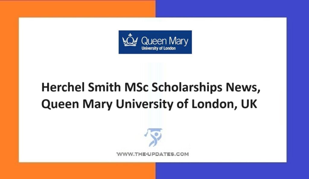 Herchel Smith MSc Scholarships News, Queen Mary University of London, UK