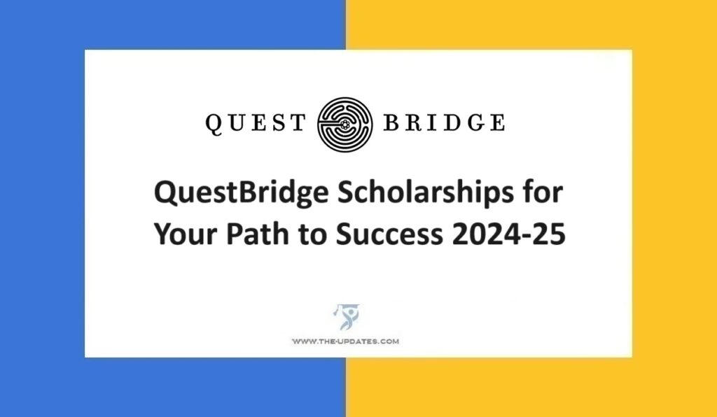 QuestBridge Scholarships for Your Path to Success 2024-25
