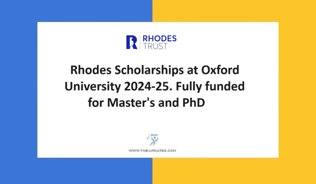 Rhodes Scholarships at Oxford University 2024-25. Fully funded for Master's and PhD