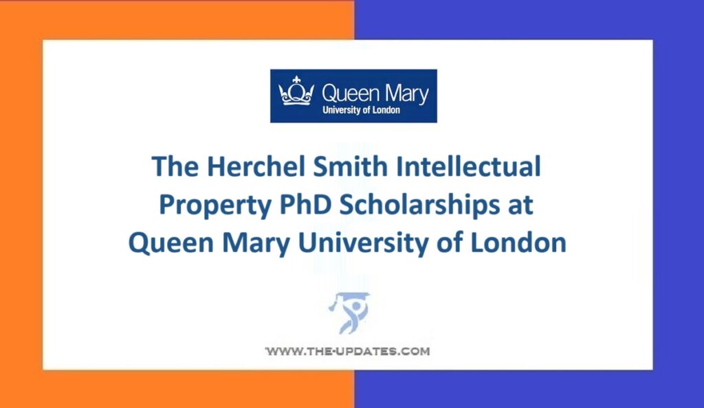 The Herchel Smith Intellectual Property PhD Scholarships at Queen Mary University of London