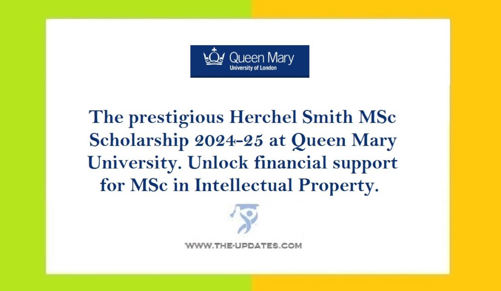 The prestigious Herchel Smith MSc Scholarship 2024-25 at Queen Mary University. Unlock financial support for MSc in Intellectual Property.