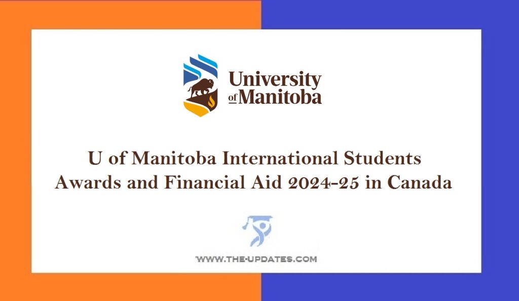 U of Manitoba International Students Awards and Financial Aid 2024-25 in Canada