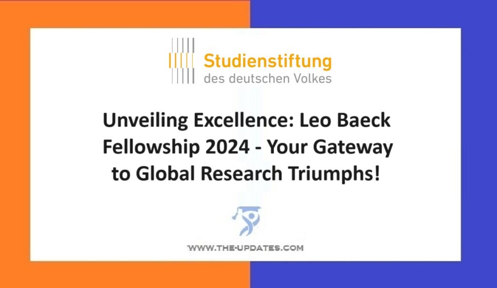 Unveiling Excellence Leo Baeck Fellowship 2024 - Your Gateway to Global Research Triumphs!