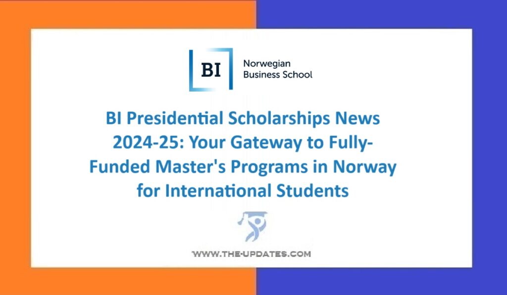 BI Presidential Scholarships News 2024-25 Your Gateway to Fully-Funded Master's Programs in Norway