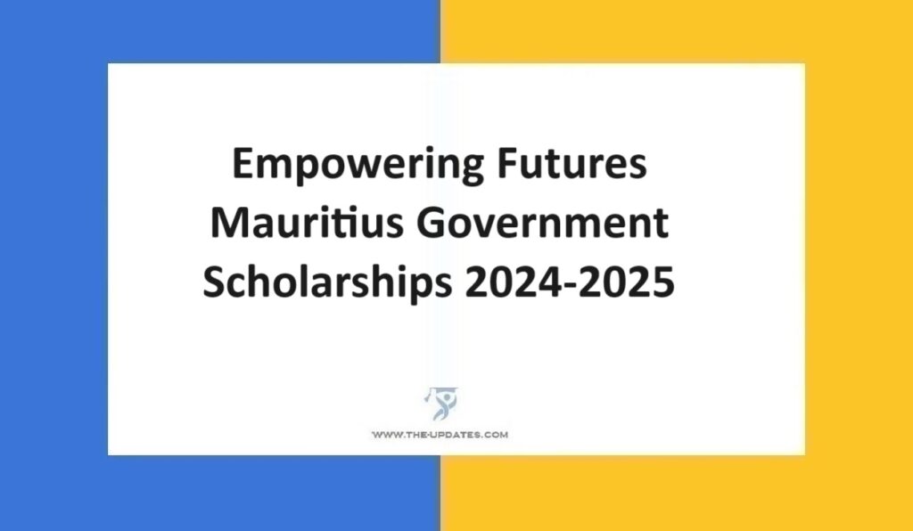 Empowering Futures Mauritius Government Scholarships 2024-2025