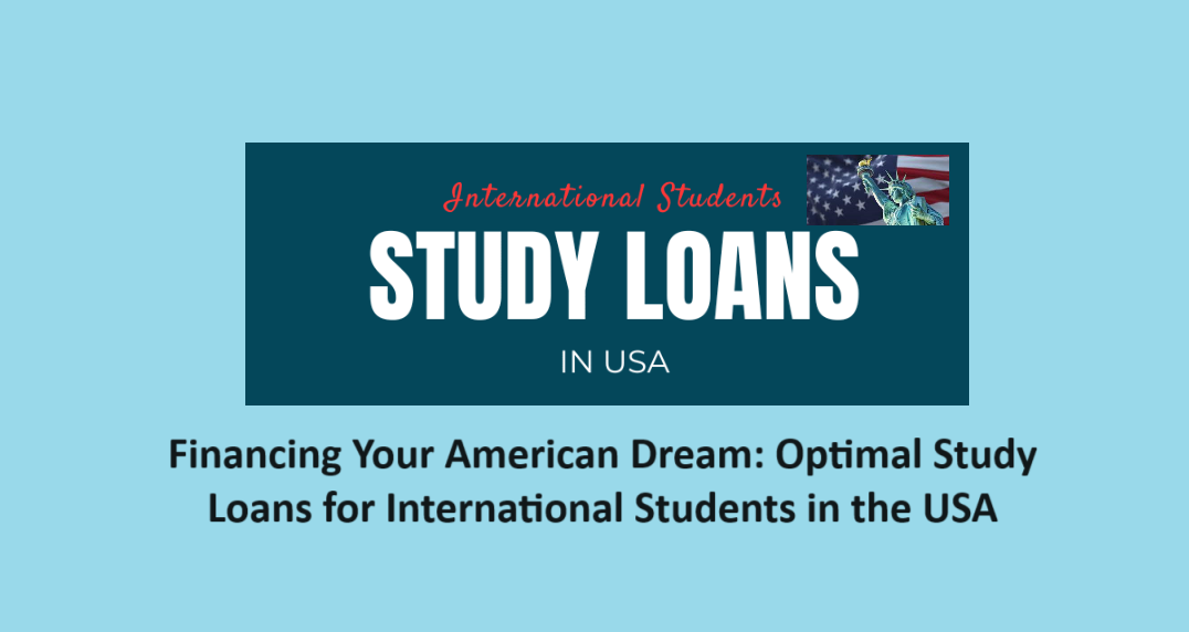 Financing Your American Dream Optimal Study Loans for International