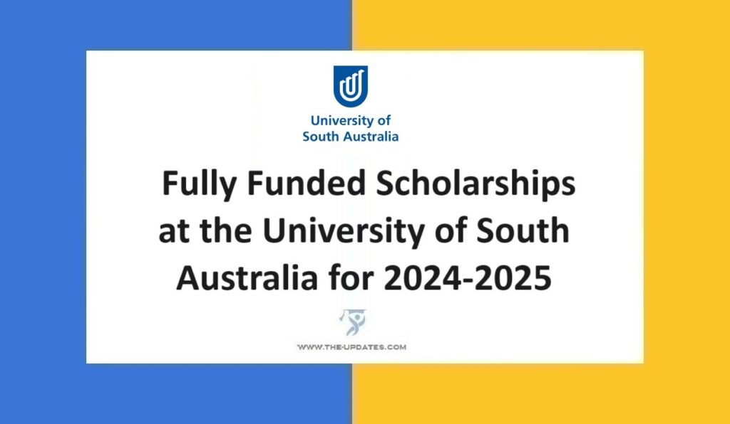 Fully Funded Scholarships at the University of South Australia for 2024-2025