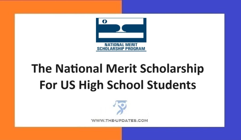 The National Merit Scholarship For US High School Students
