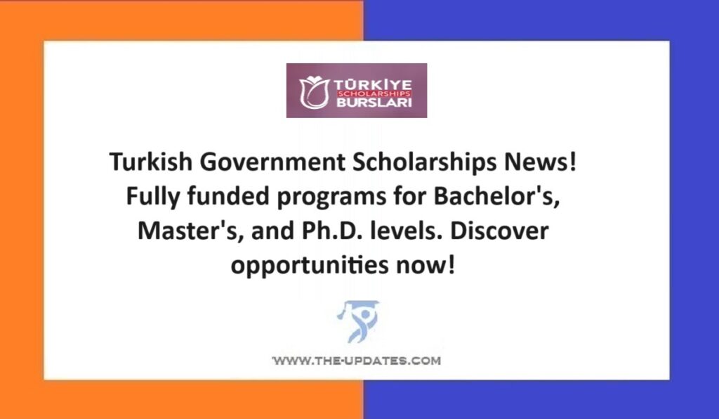 Turkish Government Scholarships News! Fully funded programs for Bachelor's, Master's, and Ph.D. levels. Discover opportunities now!