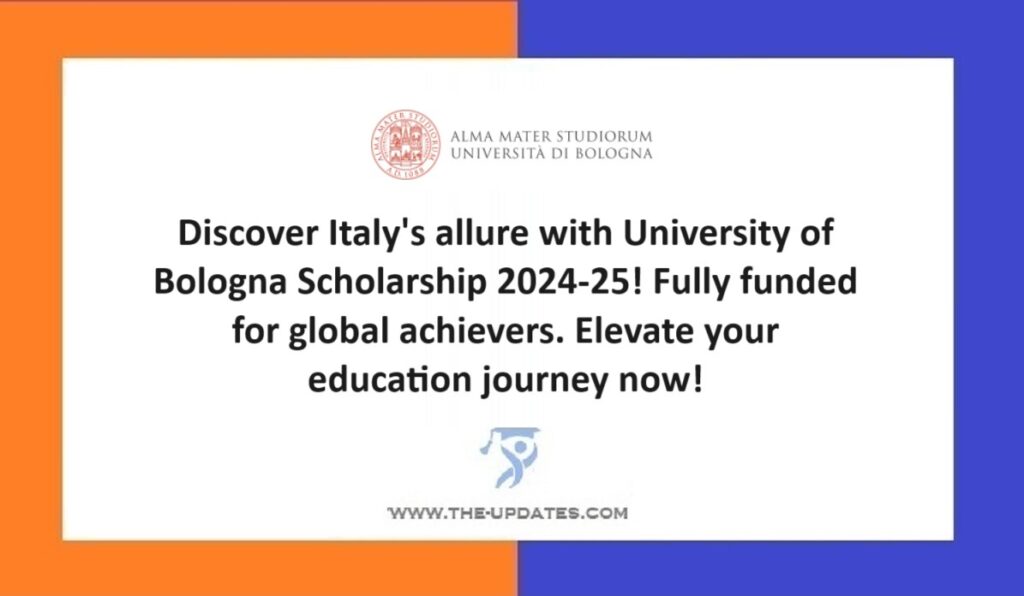 University of Bologna Scholarship News 2024-25! Fully funded