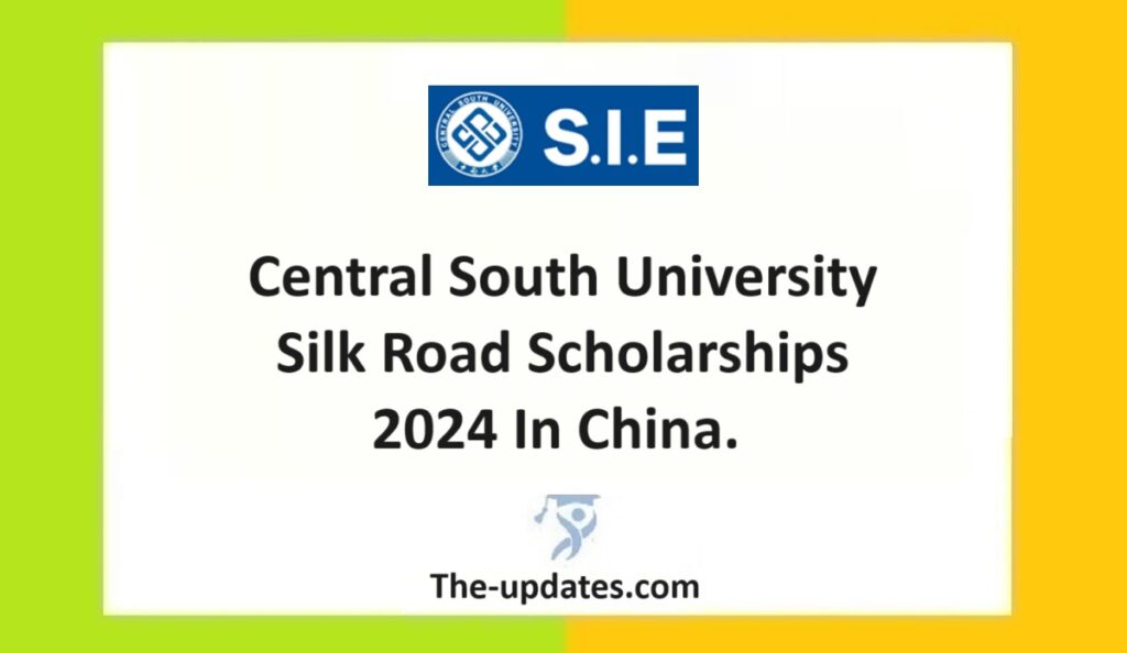 Central South University Silk Road Scholarships News 2024 In China. 